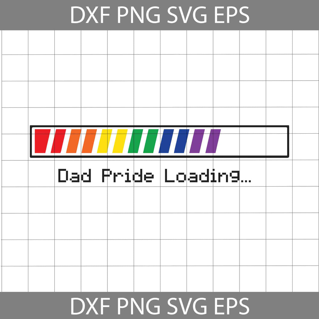 Dad Pride Loading Svg, LGBT Dad Svg, Father's Day Svg, Cricut File, Clipart, Svg, Png, Eps, Dxf