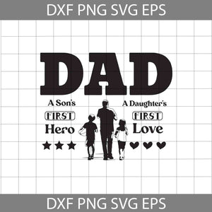 Dad Svg, A Son’s First Hero Svg, A Daughter’s First Love Svg, Father's Day Svg, Cricut File, Clipart, Svg, Png, Eps, Dxf