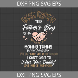 Dear Daddy This Father's Day I'll Be Snuggled Up In Mommy Tummy Svg, Baby In Wobm Svg, Father's Day Svg, Cricut File, Clipart, Svg, Png, Eps, Dxf