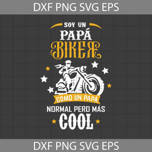 Soy Un Papa Biker Como Un Papa Normal Pero Mas Cool Svg, Papa svg, father's day svg, cricut file, clipart, svg, png, eps, dxf