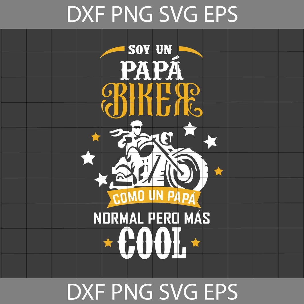 Soy Un Papa Biker Como Un Papa Normal Pero Mas Cool Svg, Papa svg, father's day svg, cricut file, clipart, svg, png, eps, dxf