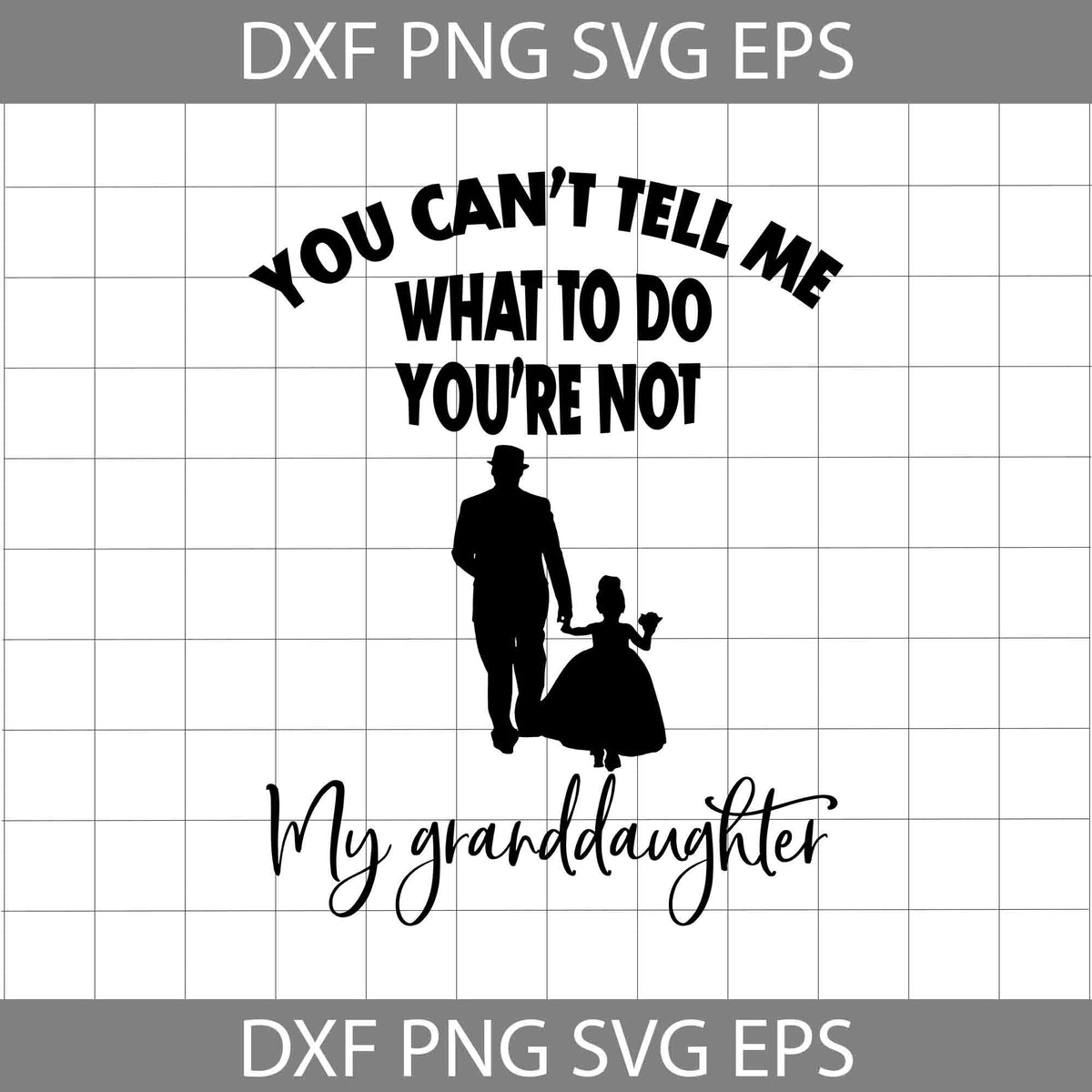 You Cant Tell Me What To Do You Are Not My Granddaughter Svg, Family ...