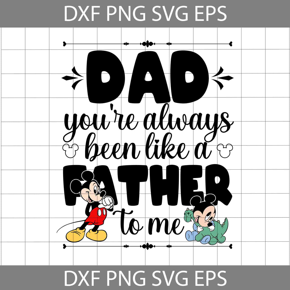 Dad You’re Always Been Like A Father To Me Svg, Mouse Father’s Day Svg ...