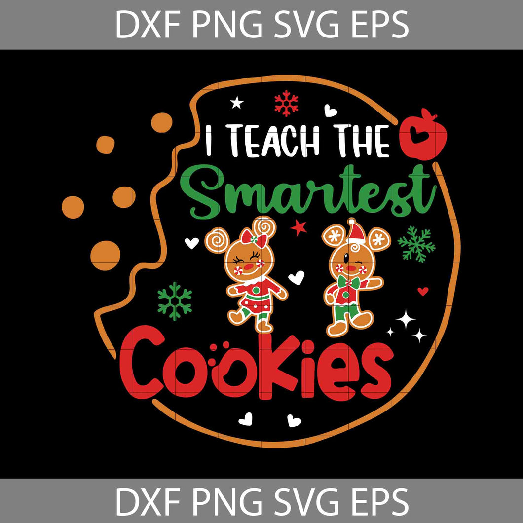 I Teach The Smartest Cookies Svg, Teacher Christmas Svg, Mouse Christmas Svg, Merry Christmas Svg, Cartoon Svg, Christmas Svg, Cricut File, Clipart, Svg, Png, Eps, Dxf