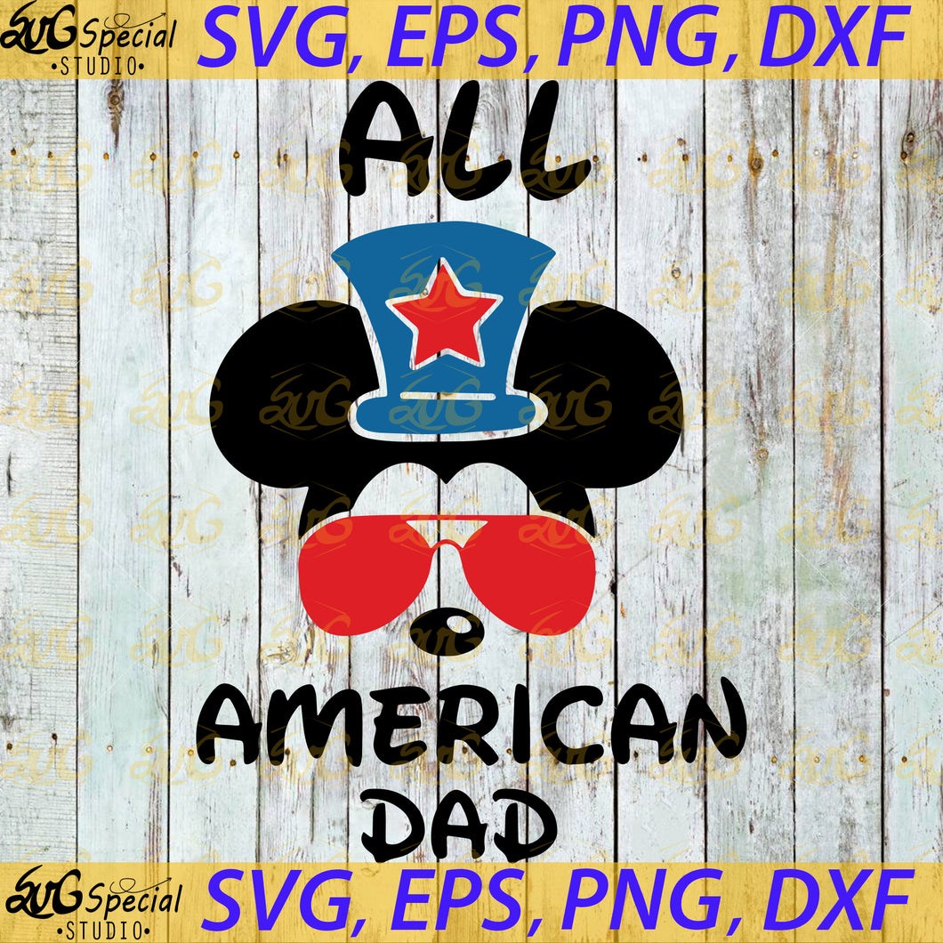 All American Dad Mickey Mouse Svg, 4th Of July Svg, Cricut, Mickey,