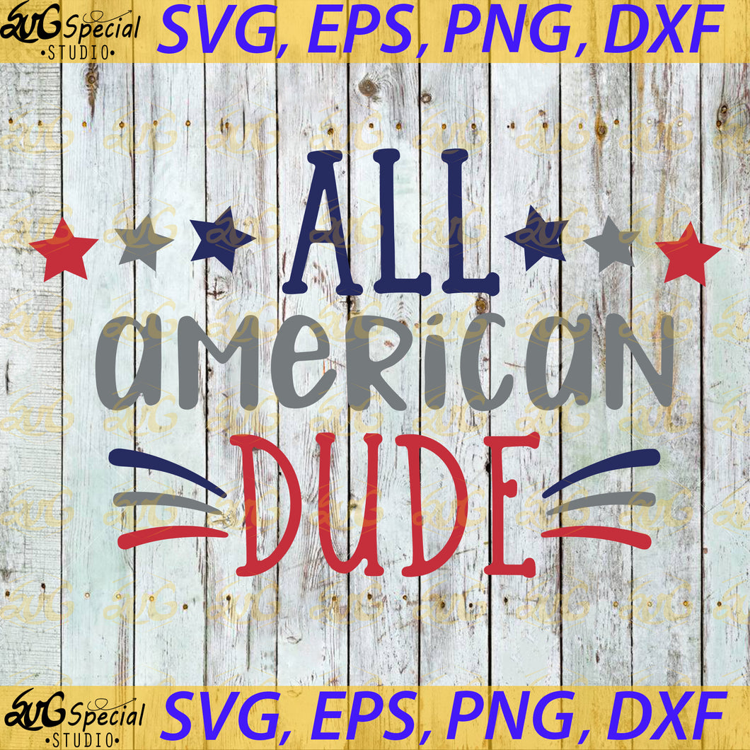All American Dude Svg, Fireworks Svg, Silhouette Cameo, Cricut File, Gift For Friends, 4th Of July Svg