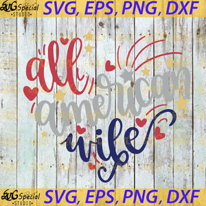 All American Wife Svg, 4th of july svg, Silhouette Cameo, Cricut File