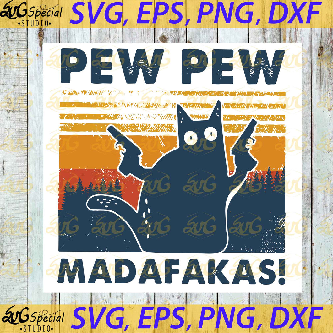 BLACK CAT PEW Pew Madafakas, Funny Cat Gangster With Gun Meme Retro, Cricut File, Svg, Black Cat Svg