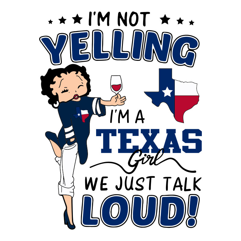 Betty Boop I'm Not Yelling I'm A Texas Girl We Just Talk Loud Svg