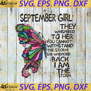 Birthday Girl Svg, September Girl Svg, They Whispered To Her You Cannot Withstand The Storm She Whispered Back I Am The Storm Svg