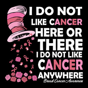  I Do Not Like Cancer Here Or There I Do Not Like Cancer Anywhere Svg, Breast Cancer Svg, Awareness Svg, Cricut File, Clipart, Svg, Png, Eps, Dxf