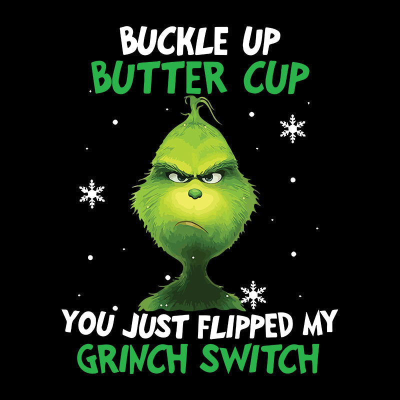 Buckle Up Butter Cup You Just Flipped The Grinch Svg, Christmas svg, Cricut File, Clipart, Svg, Png, Eps, Dxf