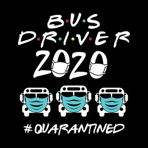 Bus Driver Quarantined 2020 Svg, Back To School Svg, School Svg, Holiday Svg, Cricut File, Clipart, Svg, Png, Eps, Dxf