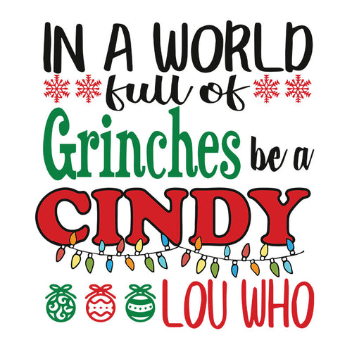 In a world full of Grinches be a cindy lou who Svg, Christmas Svg, Cricut File, clipart, Svg, Png, eps, dxf