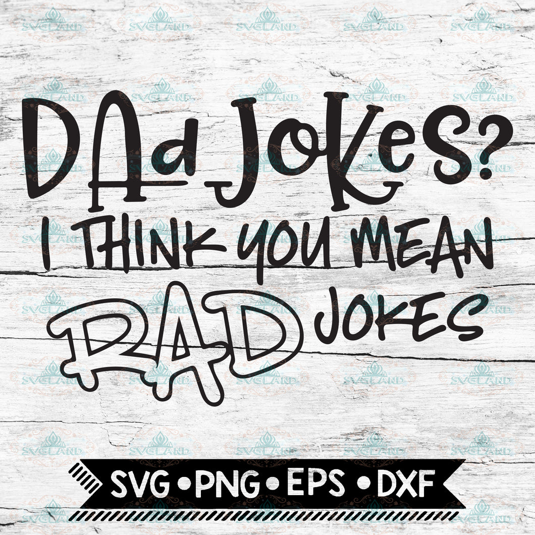 Dad Jokes I Think You Mean Rad Jokes svg eps dxf png Files for Cutting Machines Cameo Cricut Father's Day