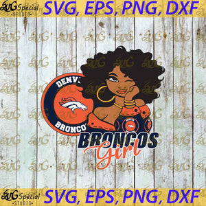 Denver Broncos Svg, NFL Svg, Football Svg, Sport Svg, Cricut File, Clipart, Love Football Svg, Black Girl Svg, Sexy Girl Svg, Love Bears Svg, Png, Eps, Dxf
