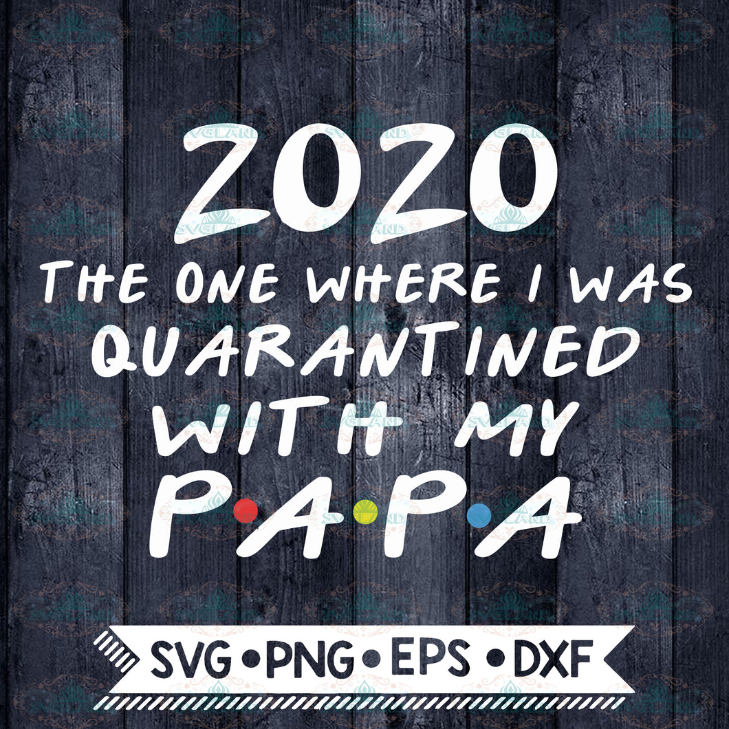 Father's Day 2020 The one where I was quarantined with my Papa SVG