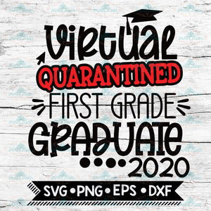 First grade SVG DXF JPEG Silhouette Cameo Cricut Class of 2020 Quarantined group shirt 1st grade Class of 2020 svg virtual online quarantine