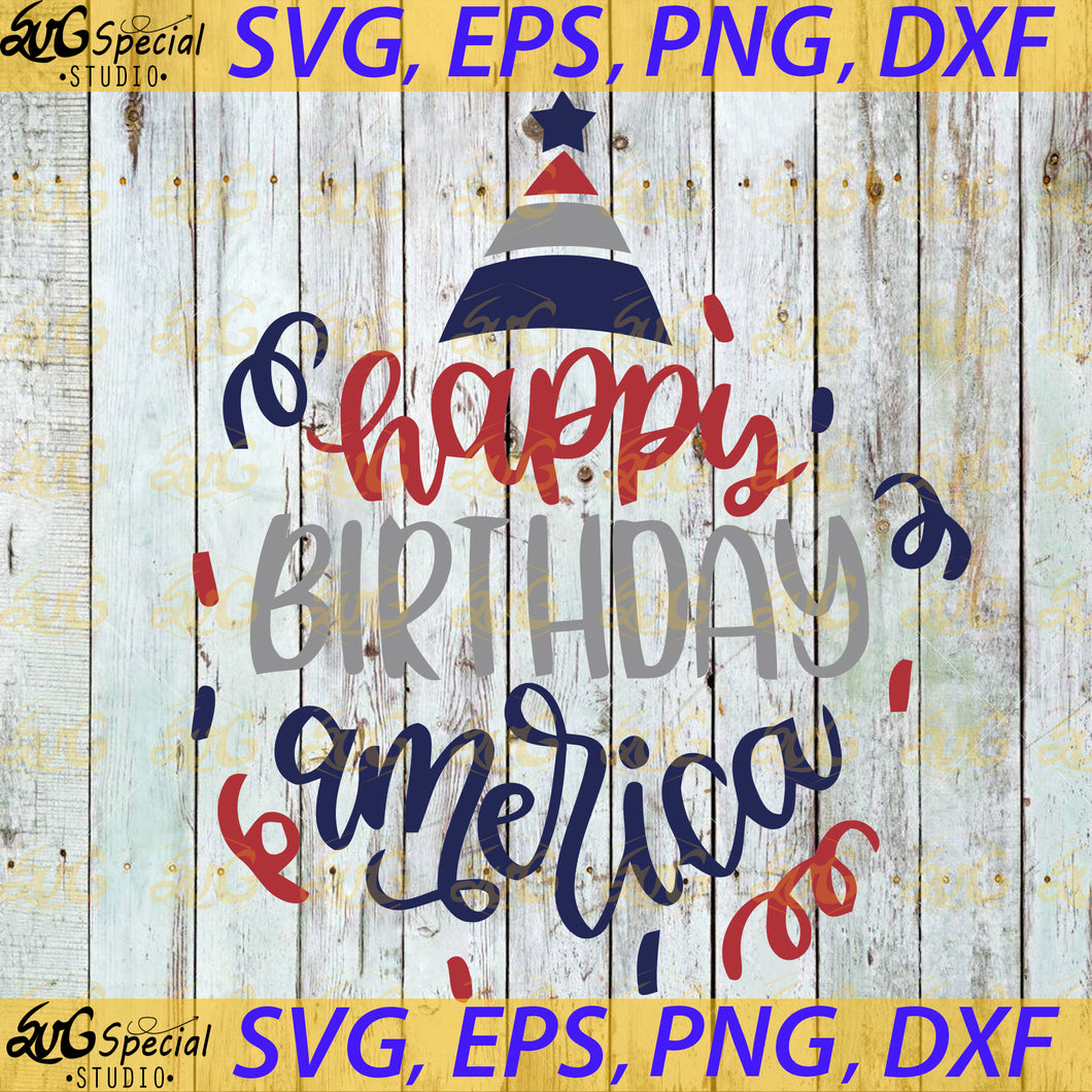 Happy Birthday America Svg, Independence Day, Silhouette, Cricut File, 4th Of July Svg