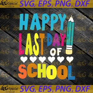 Happy Last Day Of School Cricut SVG PNG, EPS, Dxf