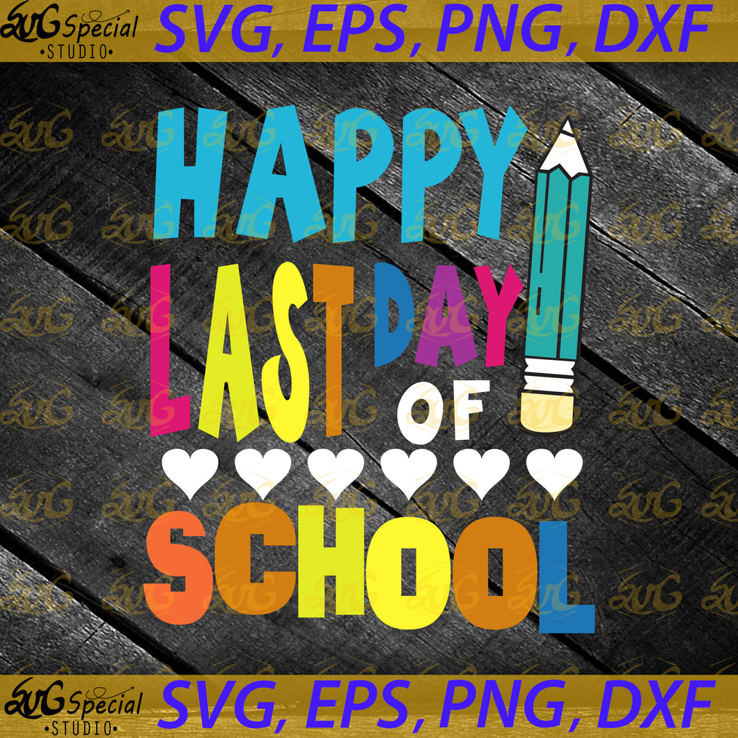 Happy Last Day Of School Cricut SVG PNG, EPS, Dxf