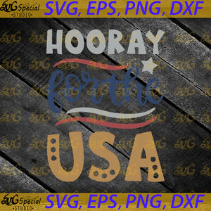 Hooray For The USA Svg, 4th Of July Svg, Independence Day Svg, Cricut file