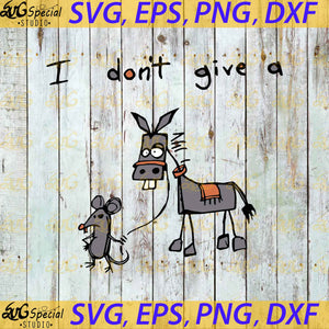I Don't Give A Rat's Ass Svg, Mouse Walking Donkey Svg, Cricut File, Svg