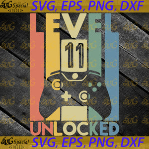 Level 11 Unlocked, Funny Video Gamer, 11th Birthday Gift, Svg, Cricut File