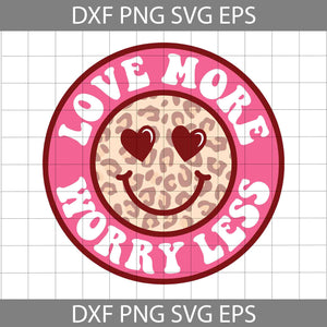 Love More Worry Less Svg, Smiley Leopard Svg, Valentine's day Svg, Cricut File, Clipart, Svg, Png, Eps, Dxf