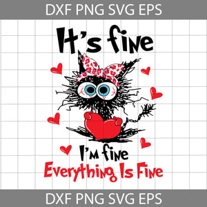 It’s Fine I’m Fine Everything Is Fine Svg,Black Cat Love Svg, Valentine's Day Svg, Cricut File, Clipart, Svg, Png, Eps, Dxf