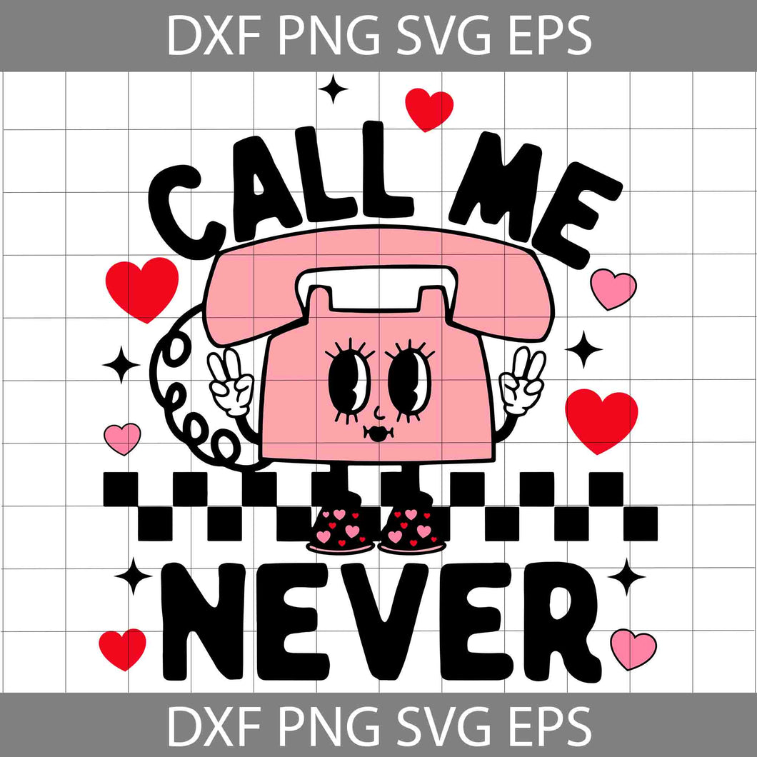 Call Me Never Svg, Phone Svg, Love Svg, Valentine's Day Svg, Cricut File, Clipart, Svg, Png, Eps, Dxf