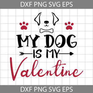 My Dog Is My Valentine Svg, Love Dog Svg, Valentine's Day Svg, Cricut File, Clipart, Svg, Png, Eps, Dxf