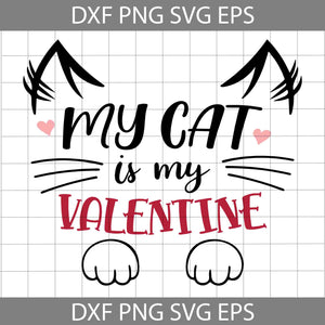 My Cat Is My Valentine Svg, Love Cat Svg, Valentine's Day Svg, Cricut File, Clipart, Svg, Png, Eps, Dxf