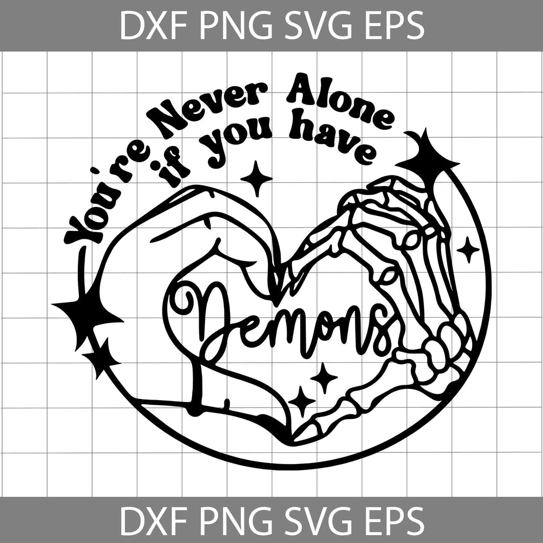 You're Never Alone If You Have Demons Svg, Heart Hand Svg, Skeleton Hand Svg, Valentine's Day Svg, Cricut File, Clipart, Svg, Png, Eps, Dxf