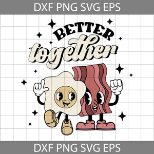 Better Together Svg, Bacon And Eggs Svg, Valentine's Day Svg, Cricut File, Clipart, Svg, Png, Eps, Dxf