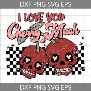 I Love You Cherry Much Svg, Skull Cherry Svg, Valentine's Day Svg, Cricut File, Clipart, Svg, Png, Eps, Dxf