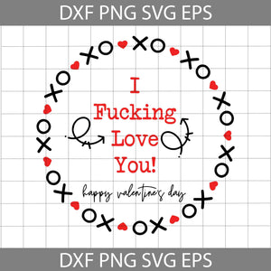 I Fucking Love You Svg, Naughty Valentine Svg, Valentine's Day Svg, Cricut File, Clipart, Svg, Png, Eps, Dxf