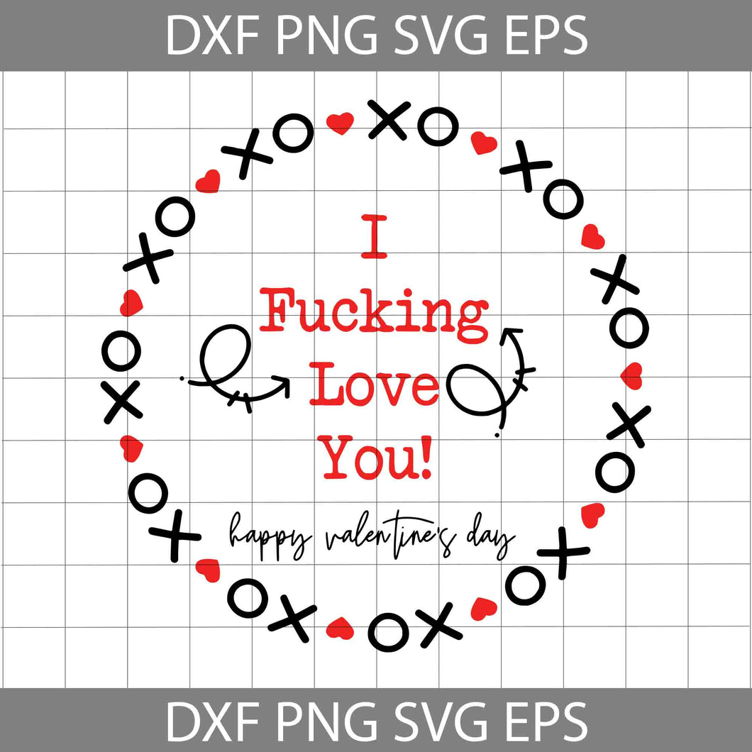 I Fucking Love You Svg, Naughty Valentine Svg, Valentine's Day Svg, Cricut File, Clipart, Svg, Png, Eps, Dxf