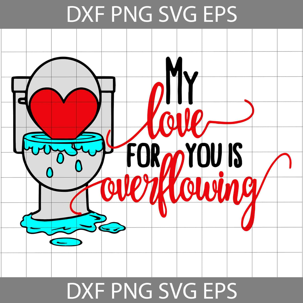 My Love For You Is Overflowing Svg, Toilet Paper Svg, Valentine's Day Svg, Cricut File, Clipart, Svg, Png, Eps, Dxf