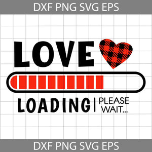 Love Loading I Please Wait Svg, Valentine's Day Svg, Cricut File, Clipart, Svg, Png, Eps, Dxf