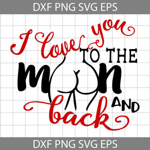 I Love You To The Moon And Back Svg, Valentine's day Svg, Gift Svg, Cricut File, Clipart, Svg, Png, Eps, Dxf
