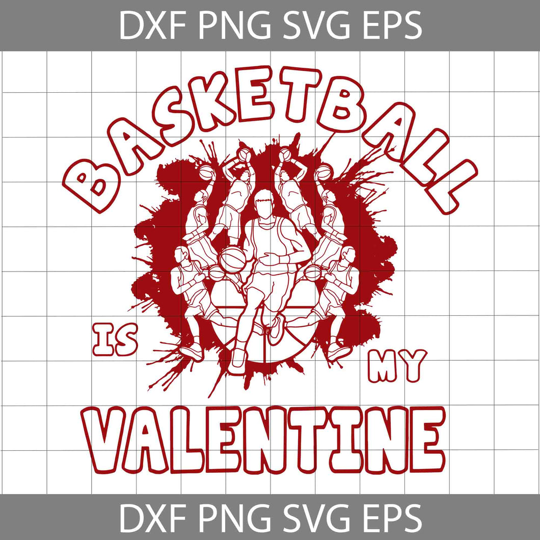 Basketball Is My Valentine Svg, Basketball Lover Svg, Valentine's Day svg, Gift Svg, Cricut File, Clipart, Svg, Png, Eps, Dxf