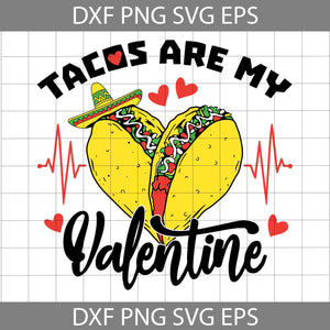 Tacos Are My Valentine Svg, Tacos Love Svg, Valentine's Day svg, Gift Svg, Cricut File, Clipart, Svg, Png, Eps, Dxf