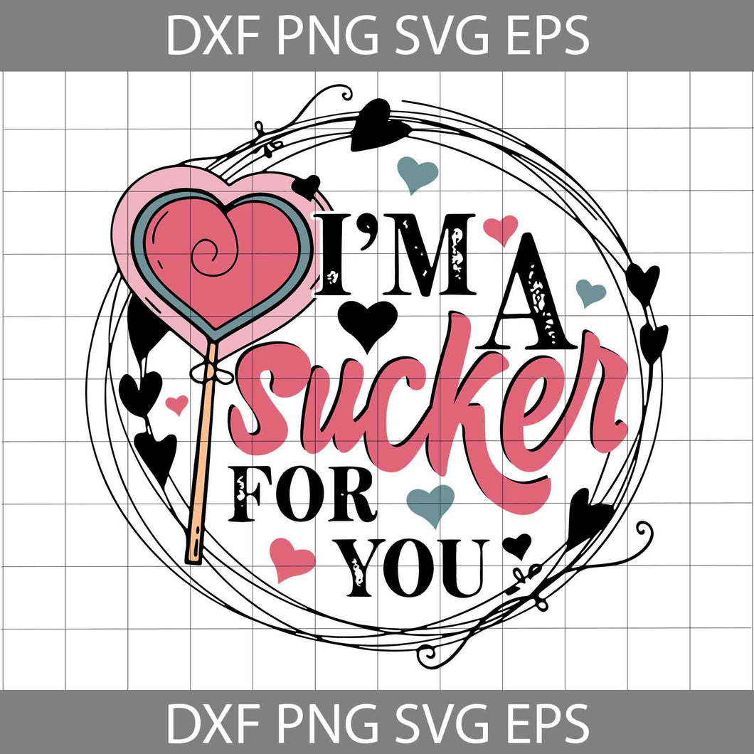 I'm A Sucker For You Svg, Heart Svg, Valentine's day Svg, Gift Svg, Cricut File, Clipart, Svg, Png, Eps, Dxf