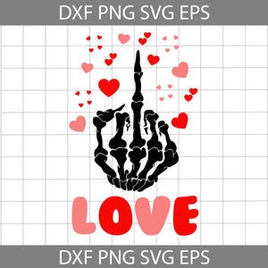 Fuck Love Svg, Hand Skeleton Svg, Valentine's day Svg, Gift Svg, Cricut File, Clipart, Svg, Png, Eps, Dxf