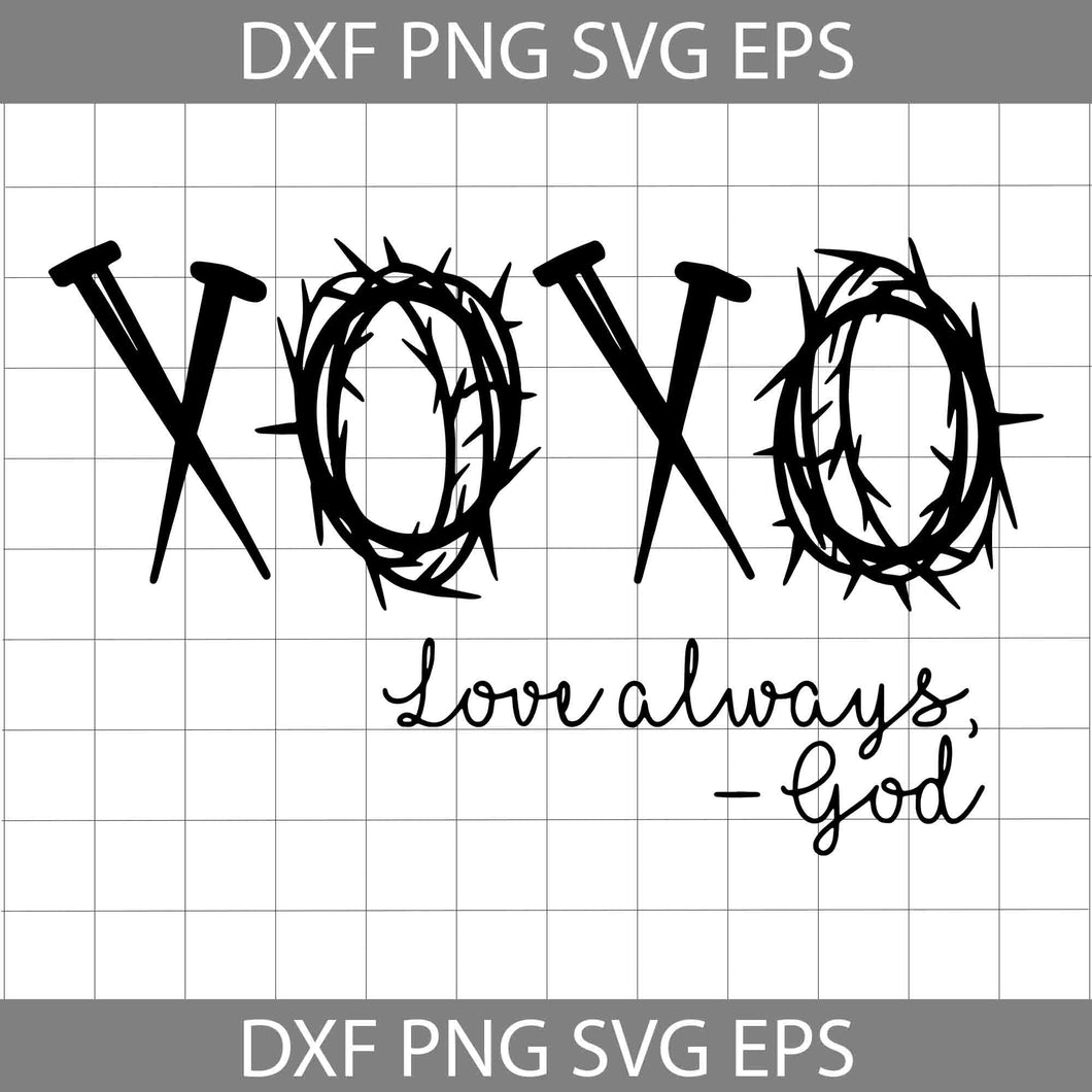 XOXO Love Always God Svg, Love Svg, Valentine's Day Svg, Christmas Svg, Gift Svg, Cricut File, Clipart, Svg, Png, Eps, Dxf