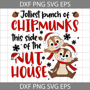 Jolliest bunch Of Chipmunks Svg, This side Of The Nut House Svg, Santa Svg, Christmas Svg, Cricut file, Clipart, Svg, Png, Eps, Dxf