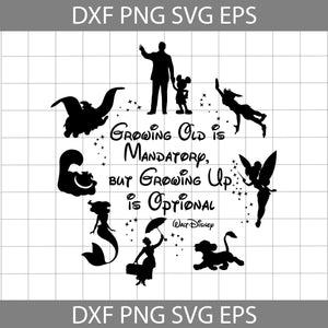 Growing Old Is Mandatory But Growing Up Is Optional Svg, dumbo svg, Mary Poppins Svg, Cherish Cat svg, Tinkerbell svg, Cartoon Svg, Cricut File, Clipart, Svg, Png, Eps, Dxf