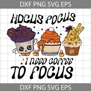 Hocus Pocus I Need Coffee To Focus SVG, Hocus Pocus SVG, Witch SVG, Coffee Lover SVG, Sanderson Sisters Svg, Halloween Svg, Cricut File, Clipart, Svg, Png, Eps, Dxf