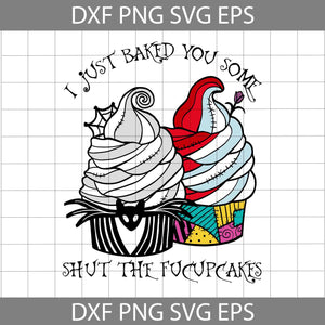 I Just Baked You Some Shut The Fucupcakes Svg, Jack Skellington And Sally Svg, Halloween Svg, Cricut File, Clipart, Svg, Png, Eps, Dxf